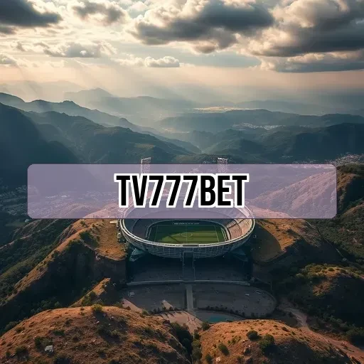 tv777bet: Descubra a Melhor Experiência em Apostas de Esportes